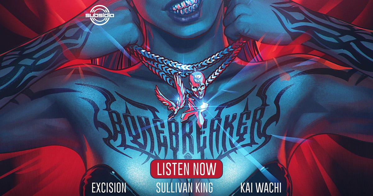 Excision_Sullivan_King_Kai_Wachi_Bonebreaker_WebSlider