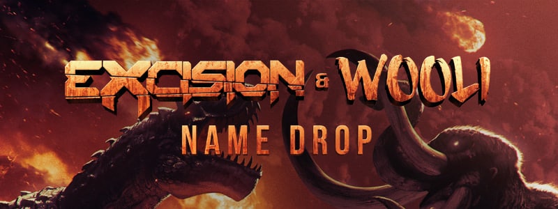 New Collab From Excision & Wooli – Name Drop Out Now