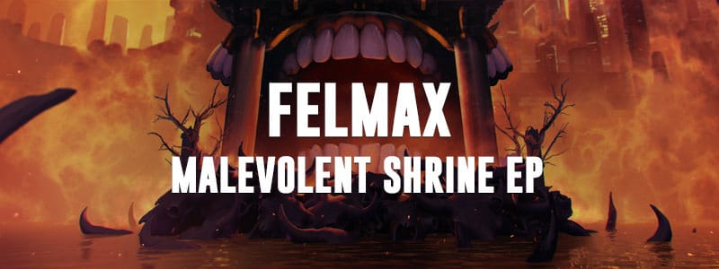 The ‘Malevolent Shrine’ EP From Felmax is Out Now