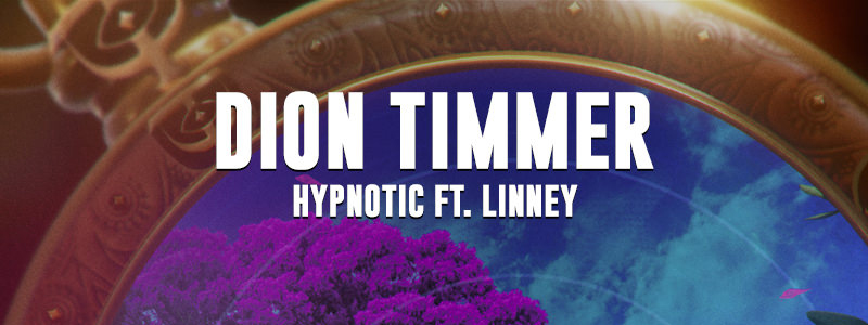 Dion Timmer – Hypnotic ft. Linney Out Now!