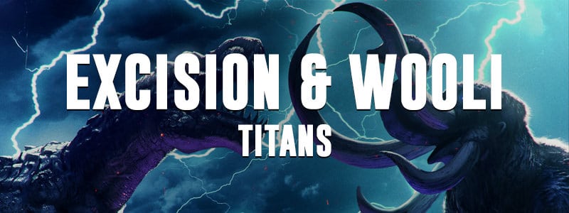 Excision & Wooli – Titans Out Now!
